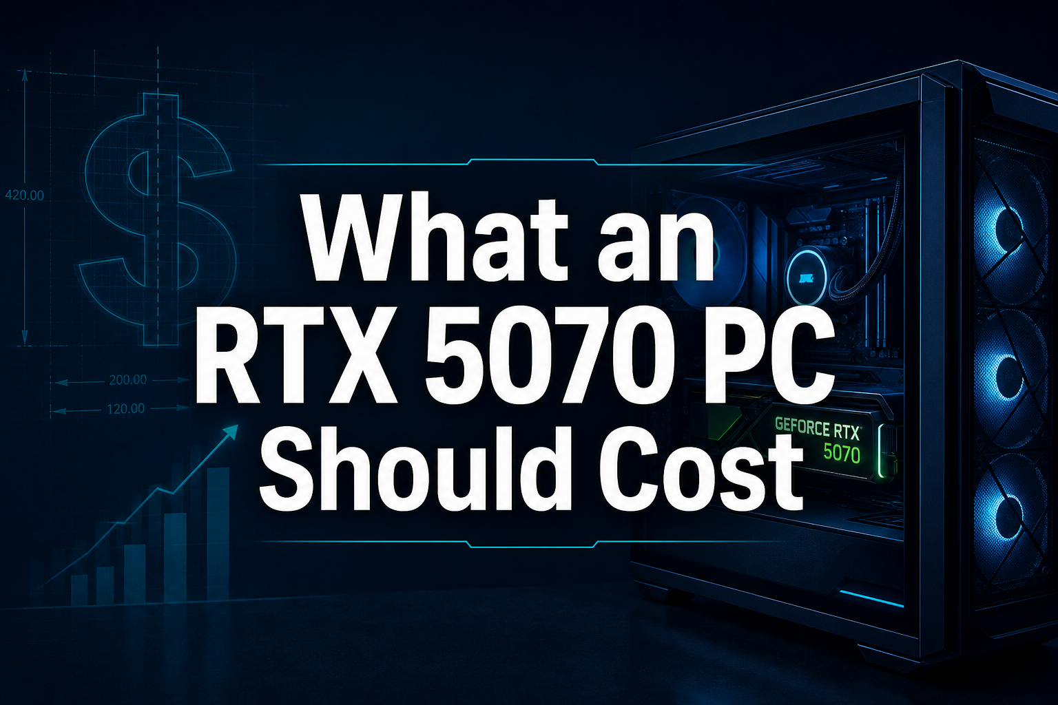 What an RTX 5070 PC Should Cost