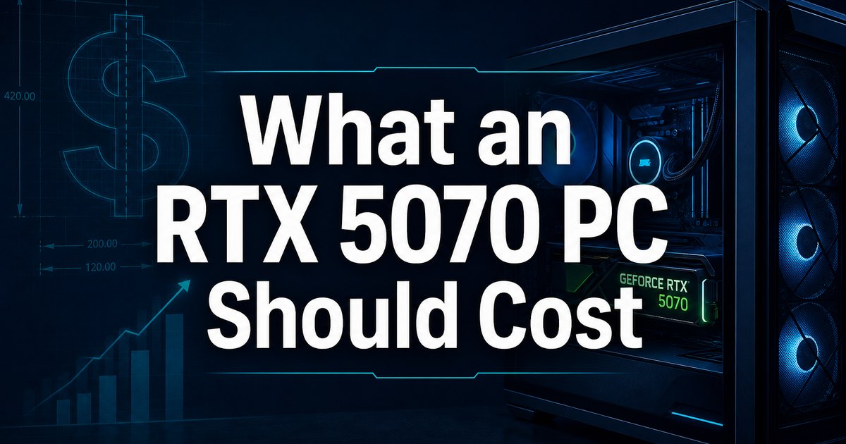 What an RTX 5070 PC Should Cost